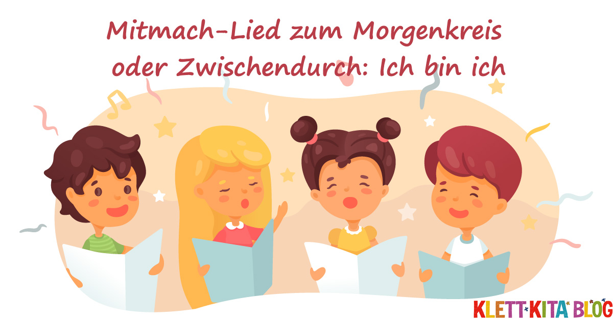 MitmachLied zum oder Zwischendurch Ich bin ich Klett